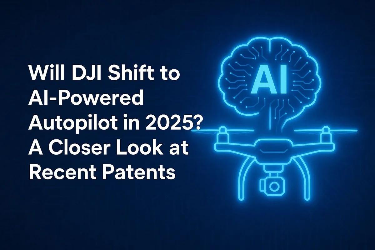 Will DJI Shift to AI-Powered Autopilot in 2025? A Closer Look at Recent Patents